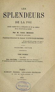 Cover of: Les splendeurs de la foi: accord parfait de la Révélation et de la science, de la foi et de la raison