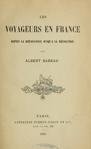 Cover of: Les Voyageurs en France depuis la Renaissance jusqu'à la Révolution