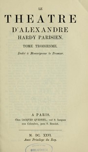 Cover of: Le théâtre d'Alexandre Hardy: erster Neudruck der Dramen von Pierre Corneille's unmittelbarem Vorläufer