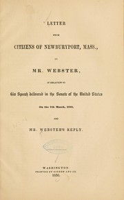 Letter from citizens of Newburyport, Mass., to Mr. Webster, in relation to his speech delivered in the Senate of the United States on the 7th March, 1850, and Mr. Webster's reply by Daniel Webster