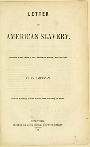 Cover of: Letter on American slavery: addressed to the editor of the "Edinburgh Witness," 8th July, 1846