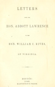 Cover of: Letters from the Hon. Abbott Lawrence to the Hon. William C. Rives by Lawrence, Abbott