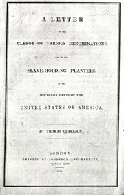 Cover of: A letter to the clergy of various denominations, and to the slave-holding planters, in the southern parts of the United States of America.