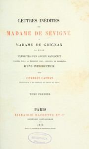 Cover of: Lettres inédites de Madame de Sévigné à Madame de Grignan, sa fille: extraites d'un ancien manuscrit