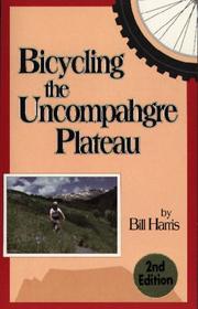 Cover of: Bicycling the Uncompahgre Plateau by Harris, Bill