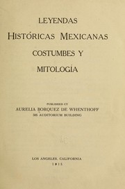 Cover of: Leyendas históricas mexicanas costumbes [sic] y mitología by Aurelia Borquez de Whenthoff