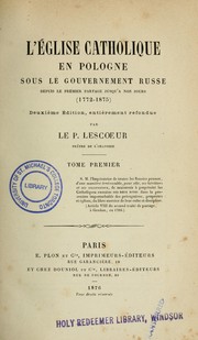 Cover of: L'Église catholique en Pologne sous le gouvernement russe depuis le premier partage jusqu`a nos jours (1772-1875)