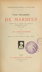 Cover of: L'Église de Lyon pendant la Révolution: Yves-Alexandre de Marbeuf, ministre de la Feuille des bénéfices, archev^eque de Lyon (1734-1799)