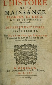 Cover of: L'histoire de la naissance, progrez, et decadence de l'heresie de ce siecle: Divisee en hvit livres