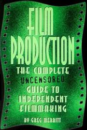 Cover of: Film production: the complete uncensored guide to independent filmmaking