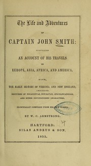 Cover of: The life and adventures of Captain John Smith: comprising an account of his travels in Europe, Asia, Africa, and America. Also, the early history of Virginia and New England; including sketches of Pocahontas, Powhatan, Opechancanough, and other distinguished characters. Principally comp. from his own works