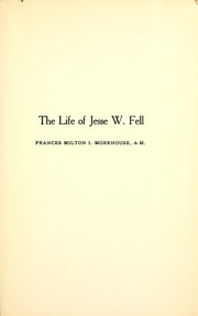 Cover of: The life of Jesse W. Fell by Morehouse, Frances Milton Irene