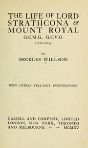 Cover of: The life of Lord Strathcona & Mount Royal, G.C.M.G., G.C.V.O., 1820-1914.  With sixteen full-page photogravures | Willson, Beckles