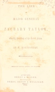 Cover of: The life of Major General Zachary taylor, twelfth president of the United States. by Henry Montgomery