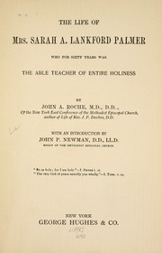 Cover of: The life of Mrs. Sarah A. Lankford Palmer: who for sixty years was the able teacher of entire holiness