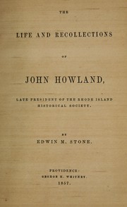 The life and recollections of John Howland by Edwin Martin Stone