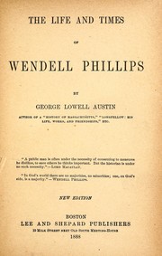 Cover of: The life and times of Wendell Phillips by George Lowell Austin