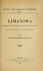 Cover of: Limanowa, miasteczko powiatowe w Zachodniej Galicyi: stan społeczny i gospodarczy