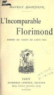Cover of: L'incomparable Florimond: moeurs du temps de Louis XIII