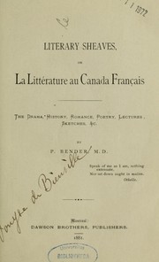 Cover of: Literary sheaves, or, La littérature au Canada français: the drama, history, romance, poetry, lectures, sketches