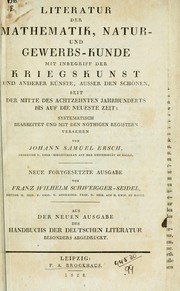 Cover of: Literatur der Mathematik, Natur- und Gewerbs-Kunde: mit Inbegriff der Kriegskunst und anderer Künste, ausser den schönen, seit der Mitte des Achtzehnten Jahrhunderts bis auf die neueste Zeit, systematisch bearbeitet und mit den nöthigen Registern versehen neue fortgesetzte Ausgabe