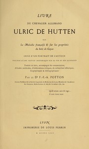 Cover of: Livre du chevalier allemand Ulric de Hutten sur la maladie française et sur les propriétés du bois de gayac by Ulrich von Hutten