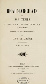 Cover of: Beaumarchais et son temps: Etudes sur la societe en France au XVIIIe siecle; d'apres des documents inedits