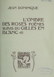 Cover of: L'ombre des roses: poèmes ; Suivis du Gilles en blanc