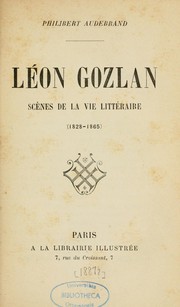 Cover of: Léon Gozlan: scènes de la vie littéraire (1828-1865)