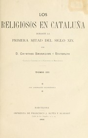 Cover of: Los religiosos en Cataluña durante la primera mitad del siglo 19 by Cayetano Barraquer y Roviralta