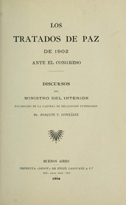 Cover of: Los tratados de paz de 1902 ante el Congreso.: Discursos del ministro del interior encargado de la cartera de relaciones exteriores