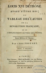 Cover of: Louis XVI Détrôné avant d'être roi by Liévain Bonaventure Proyart