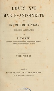Louis XVI, Marie-Antoinette et le comte de Provence en face de la révolution by L. Todière