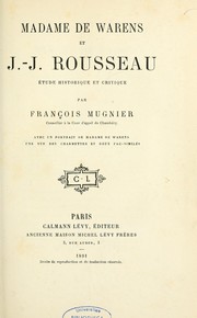 Cover of: Madame de Warens, et J.-J. Rousseau: étude historique et critique