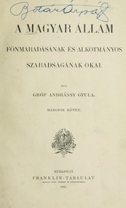 Cover of: A magyar állam fönmaradásának és alkotmányos szabadságának okai by Andrássy, Gyula gróf