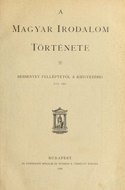 Cover of: A magyar irodalom története: a legrégibb idöktöl Bessenyei fellépteig