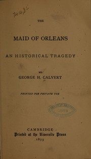 Cover of: The Maid of Orleans: an historical tragedy