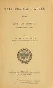 Main drainage works of the city of Boston (Massachusetts, U.S.A.) by Eliot C. Clarke