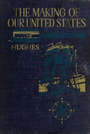 Cover of: The making of our United States. by Hughes, R. O.