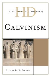 Cover of: Historical dictionary of Calvinism