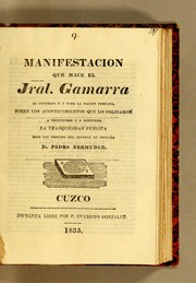 Cover of: Manifestacion que hace el Jral. Gamarra al Congreso y a toda la nacion peruana: sobre los acontecimientos que lo obligaron a defenderse y a defender la tranquilidad publica bajo las ordenes del jeneral de brigada D. Pedro Bermudez