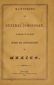 Cover of: Manifesto of General Comonfort, in defence of his policy during his administration in Mexico.