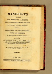 Cover of: Manifiesto primero que presenta al pueblo el ciudadano Manuel de Vidaurre del atentado contra la seguridad personal: habiendolo sacado de su casa preso con soldados, el martes 25 de diciembre primero de pascua, à la una y media del dia, por órden del presidente de la república, expedida por el ministro de la guerra don Juan Salazar. Se agrega al fin un discurso sobre los derechos de ciudadanìa