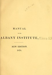 Cover of: Manual of the Albany institute: prepared under the order of the institute, March, 1870