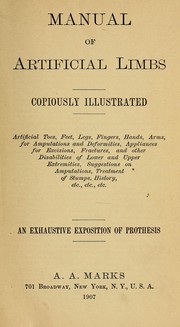 Cover of: Manual of artificial limbs: copiously illustrated : artificial toes, feet, legs, fingers, hands, arms : for amputations and deformities, appliances for excisions, fractures, and other disabilities of lower and upper extremities : suggestions on amputations, treatment of stumps, history, etc., etc., etc. : an exhaustive exposition of prosthesis