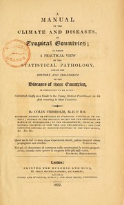 Cover of: A manual of the climate and diseases of tropical countries: in which a practical view of the statistical pathology and of the history and treatment of the diseases of those countries is attempted to be given : calculated chiefly as a guide to the young medical practitioner on his first resorting to those countries