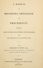Cover of: A manual of dignities, privilege, and precedence: including lists of the great public functionaries, from the revolution to the present time