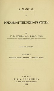 A manual of diseases of the nervous system by W. R. Gowers