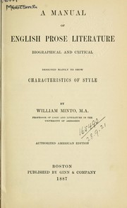 Cover of: A manual of English prose literature, biographical and critical, designed mainly to show characteristics of style by William Minto