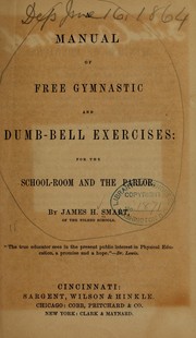 Cover of: A manual of free gymnastic and jumb-bell exercises: for the school-room and the parlor.